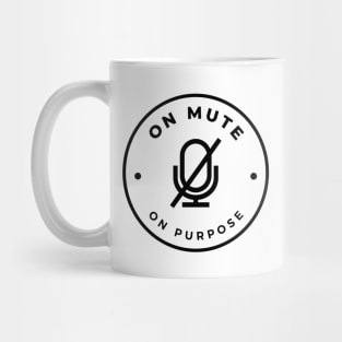 On Mute On Purpose Mug